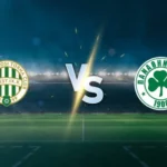 Ενδεκάδες Φερεντσβάρος-Παναθηναϊκός: Πώς θα παίξουν, τα τελευταία νέα