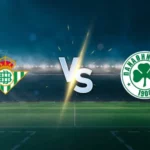 Ενδεκάδες Μπέτις – Παναθηναϊκός: Πώς θα παίξουν, τα τελευταία νέα